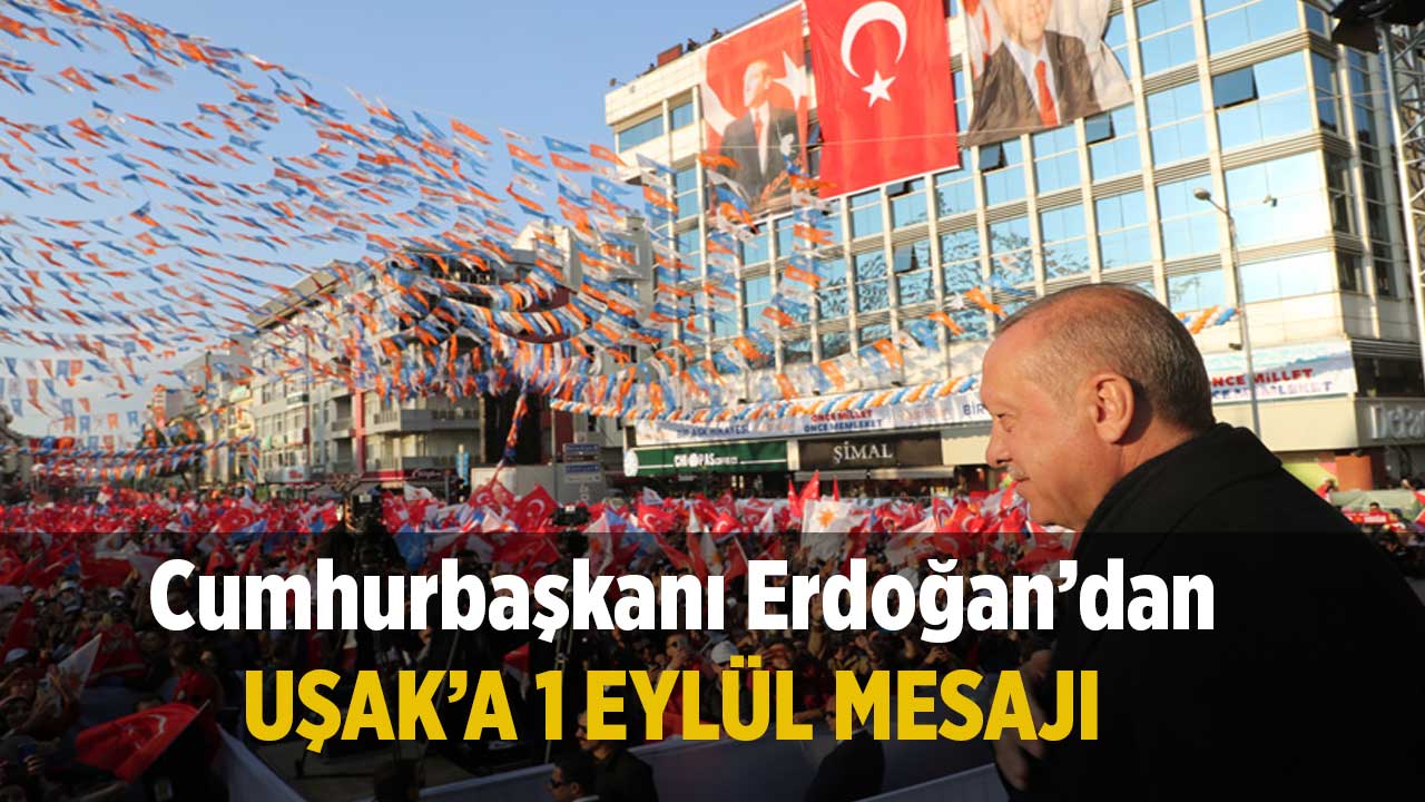 Cumhurbaşkanı Erdoğan Uşak'ın kurtuluş yıldönümünü kutladı!