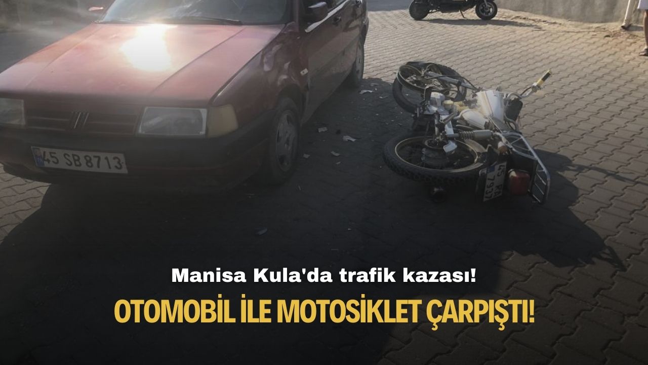 Manisa Kula'da trafik kazası! Otomobil ile motosiklet çarpıştı!