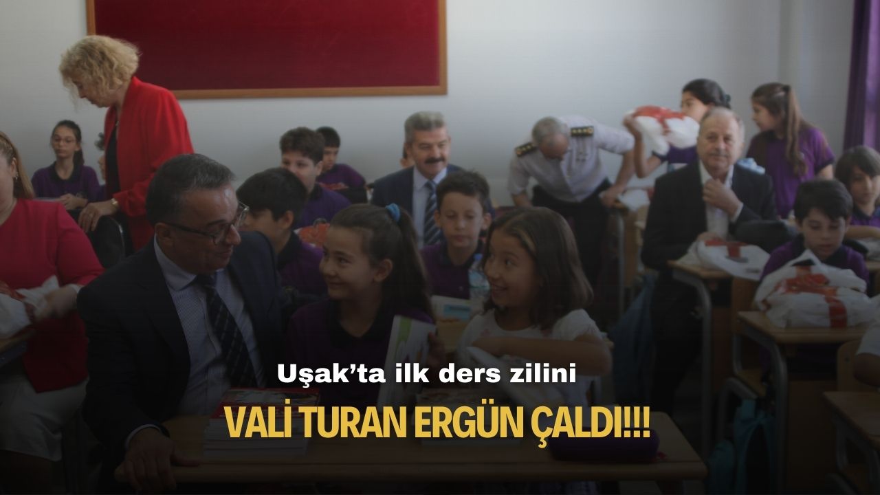 Uşak'ta ilk ders zilini Vali Ergün çaldı!
