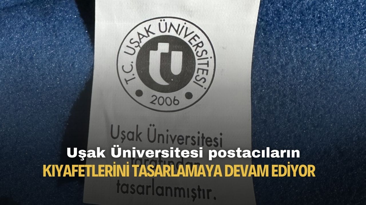 Postacıların kıyafetleri Uşak Üniversitesi'ne emanet!