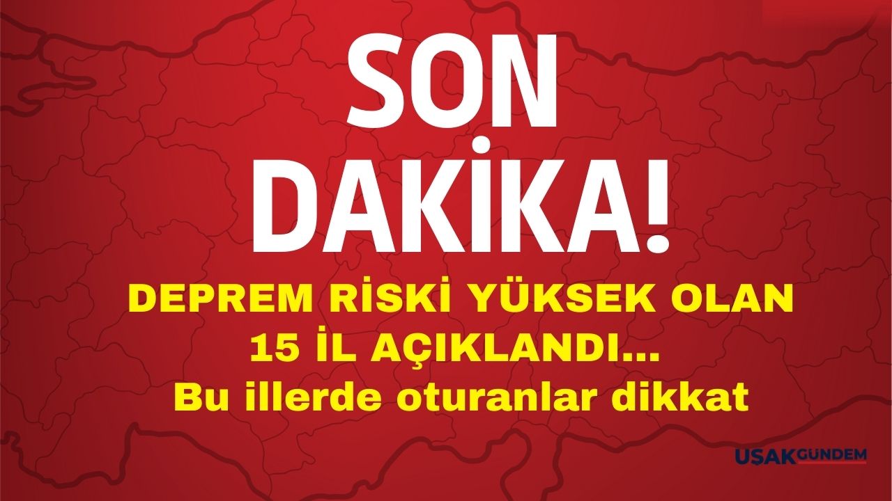 Bu illerde yaşayanlar dikkat! Deprem riski yüksek olan 15 il açıklandı