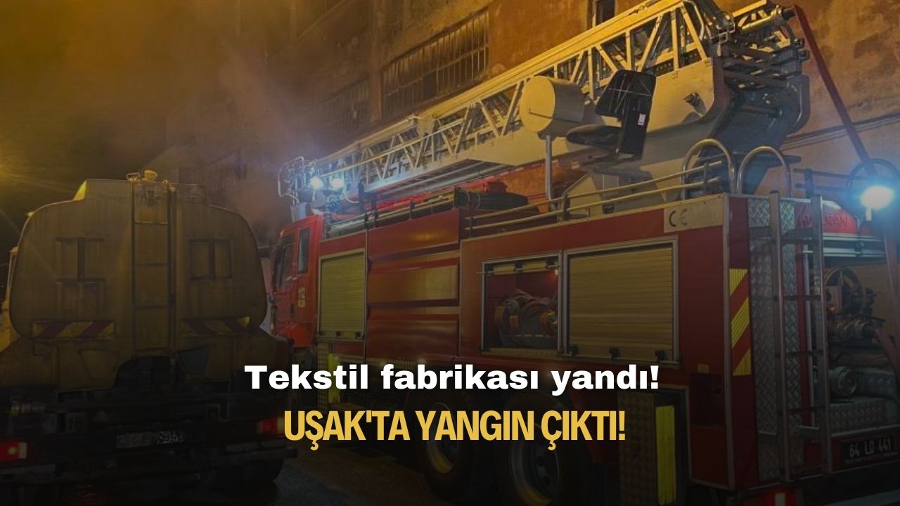 Uşak'ta yangın çıktı! Tekstil fabrikası yandı!