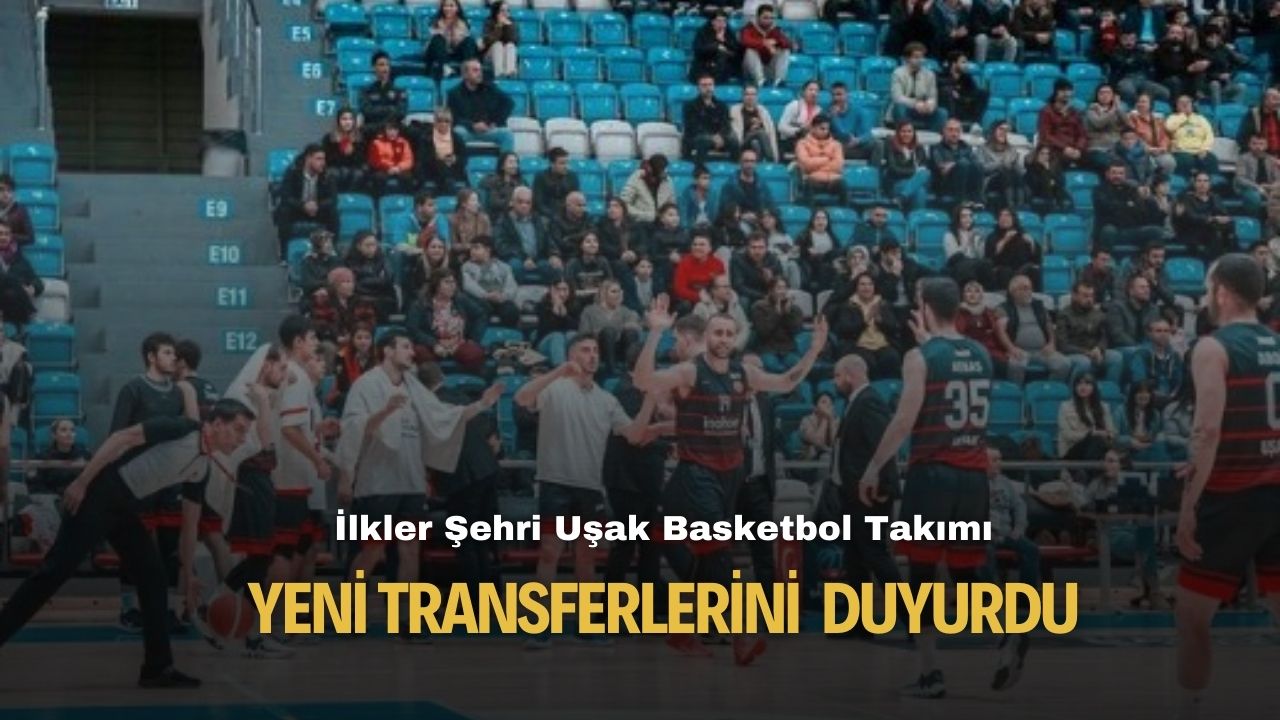 İlkler Şehri Uşak Basketbol Takımı yeni transferlerini duyurdu