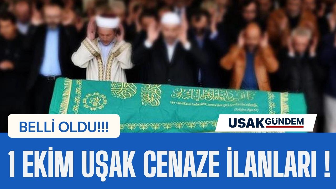 Uşak cenaze ilanları 1 Ekim 2023!