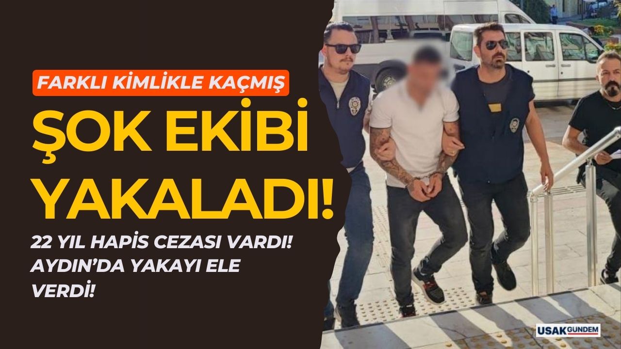 22 yıl hapis cezasından aranıyordu! Aydın'da Şok Ekibi'ne yakalandı!