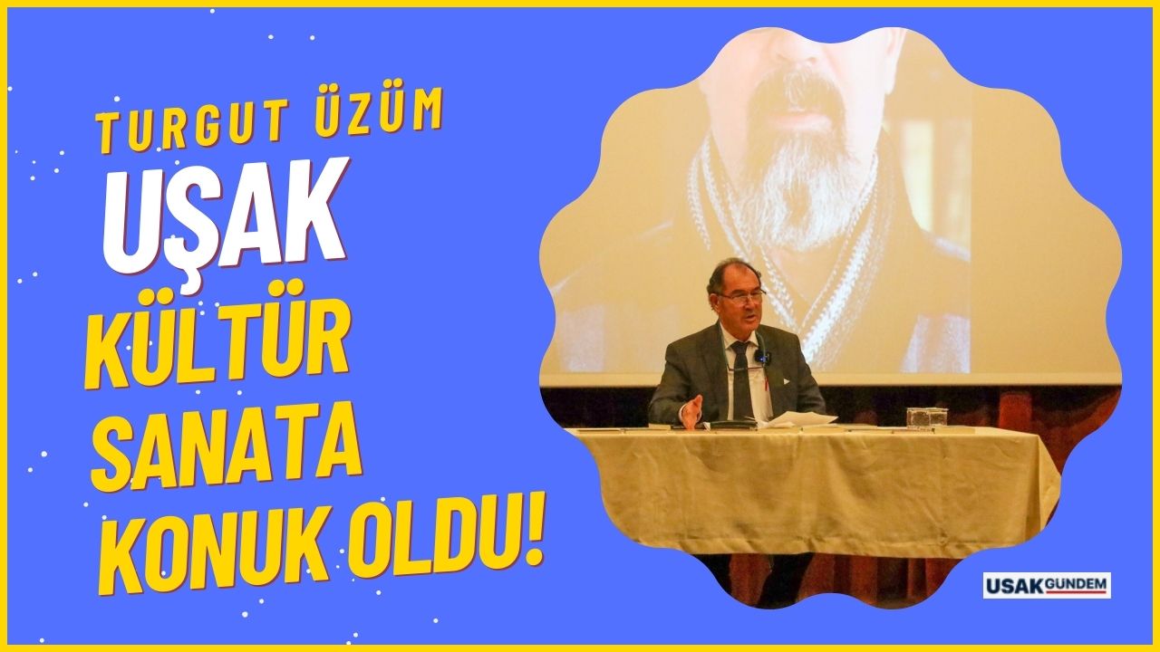 Uşak Kültür Sohbetleri Yazar Turgut Üzüm'ü konuk etti!