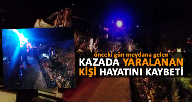 Uşak'taki trafik kazasında yaralanan kişi hayatını kaybetti