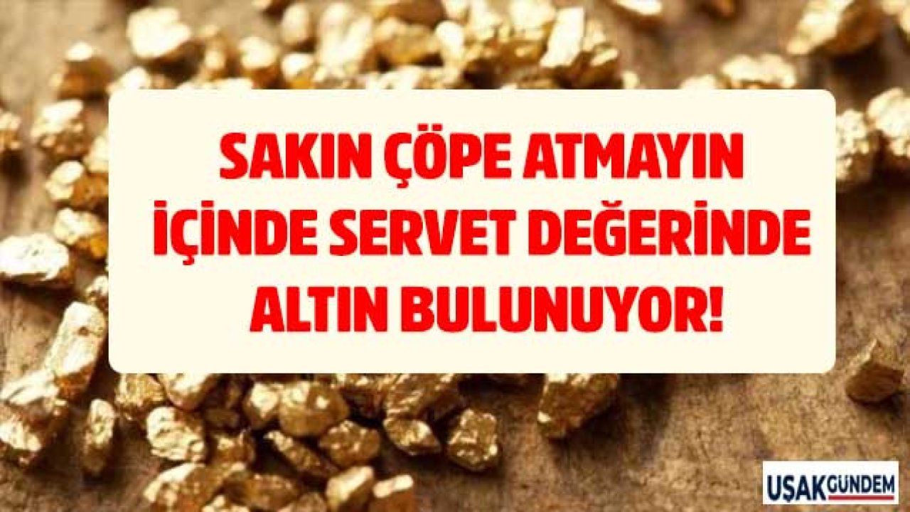 Çöpünüz ALTIN değerinde! Hurdacılar fellik fellik onu arıyor gramı 1.650 TL değerinde havada kapışılıyor