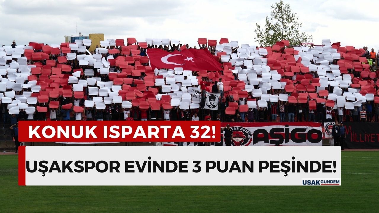 Uşakspor bu hafta Isparta 32 takımını konuk edecek