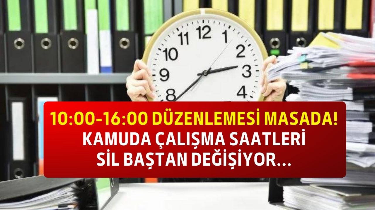 Memurların çalışma saatleri düşecek! Kamuda mesai saati değişiyor 10.00 16.00 planı çalışılıyor