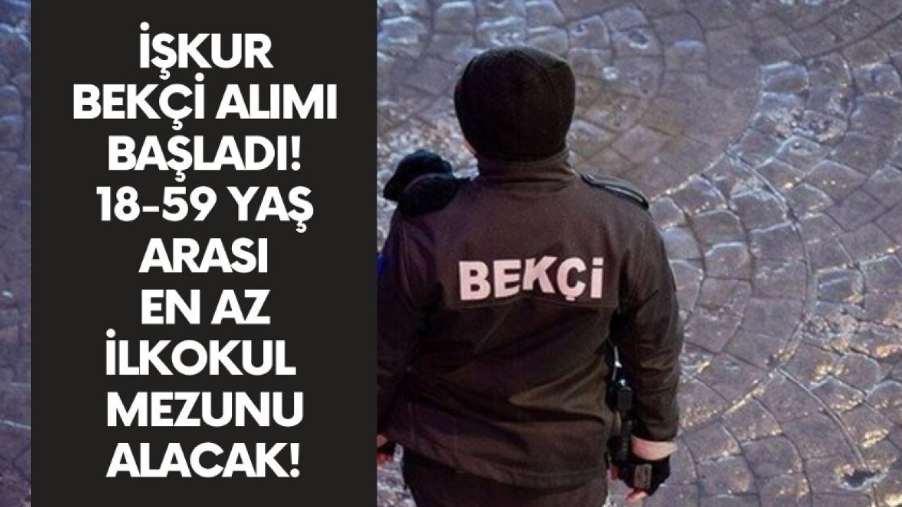 EKİM AYI BEKÇİ ALIMI! 18-59 yaş arası KPSS’siz en az ilkokul mezunu bekçi alımı