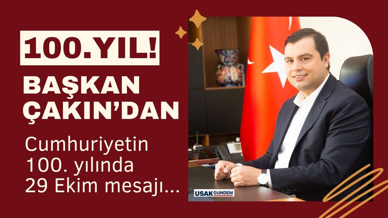 Uşak Belediye Başkanı Mehmet Çakın Cumhuriyetin 100. yılını kutladı