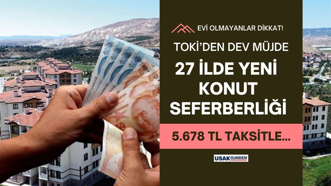27 ile yeni TOKİ müjdesi! Hiç evi olmayanlara aylık 5678 TL taksitle sosyal konut müjdesi geldi