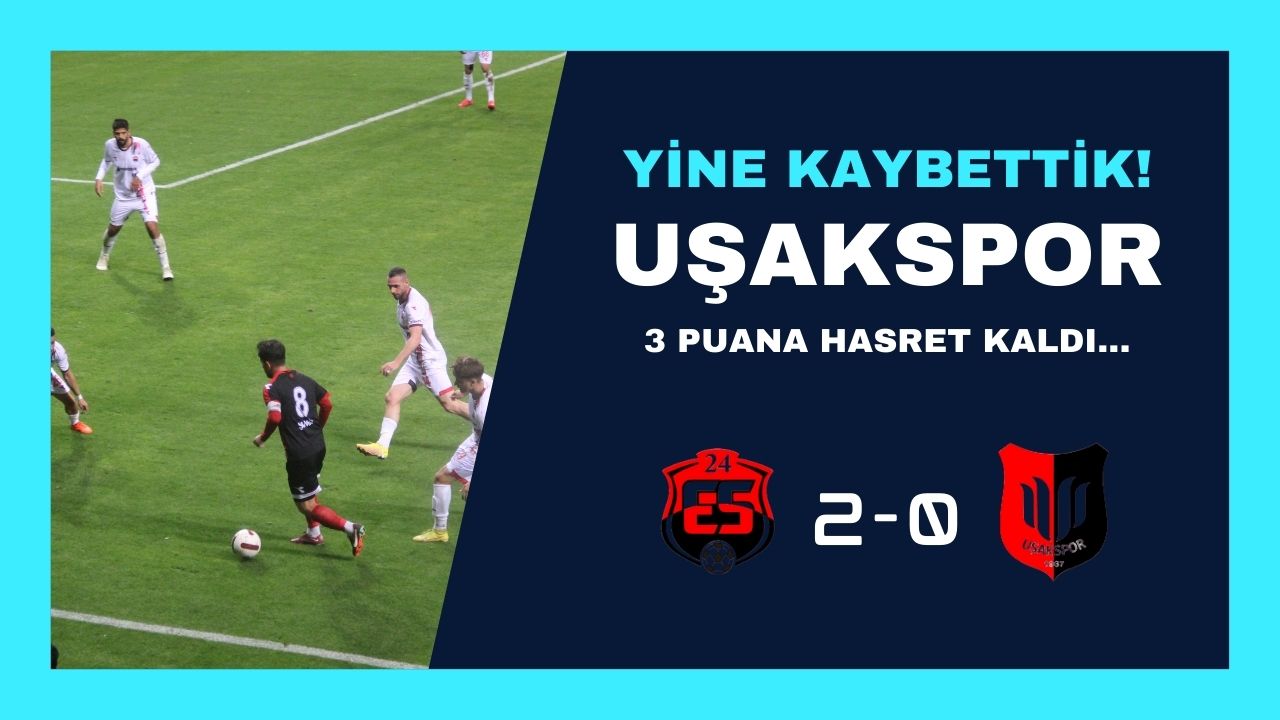 Uşakspor 24Erzincanspor deplasmanında 3 puanı 2 golle kaybetti