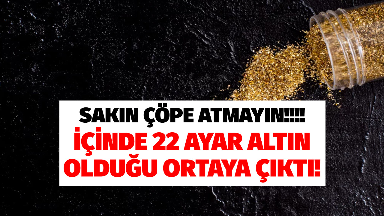 Sakın çöpe atmayın hurdacılara kaptırmayın! İçinde servet değerinde 22 ayar ALTIN var paranız yanmasın