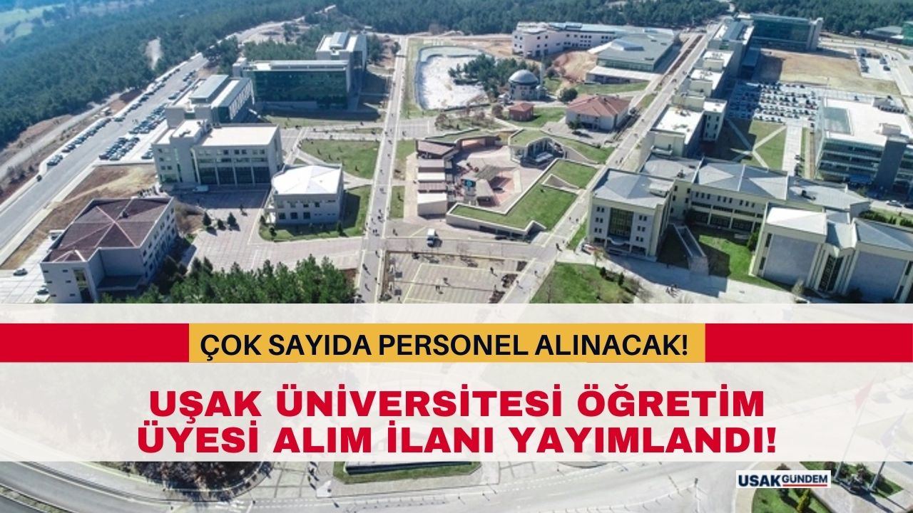 Uşak Üniversitesi öğretim üyesi alım ilanı yayımladı