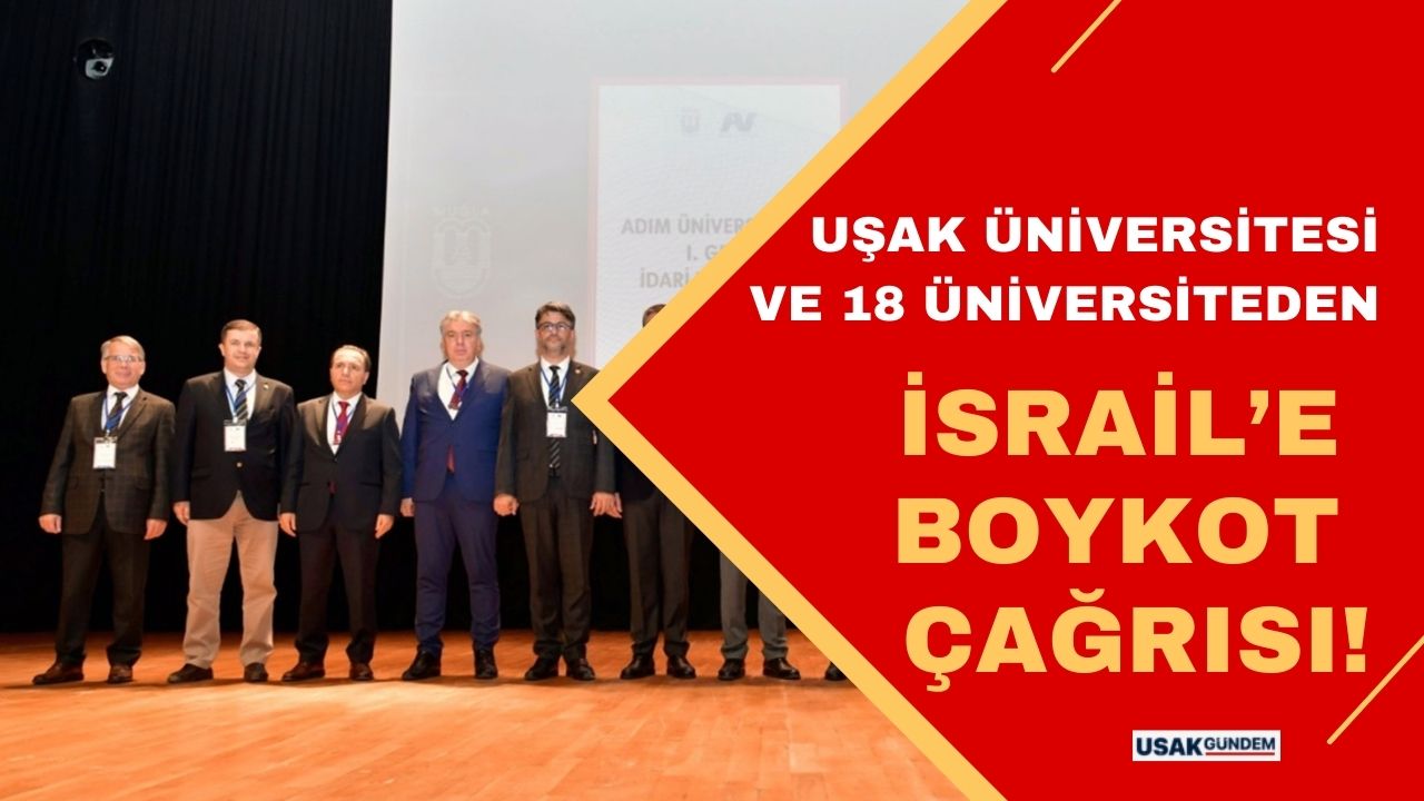 Uşak Üniversitesi ve 18 üniversiteden İsrail ürünleri için boykot çağrısı yaptı