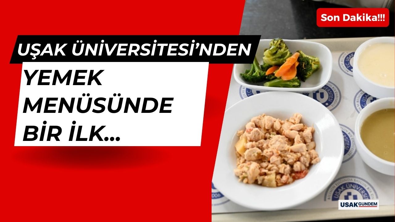 Uşak Üniversitesinden yemek menüsü için büyük yenilik!