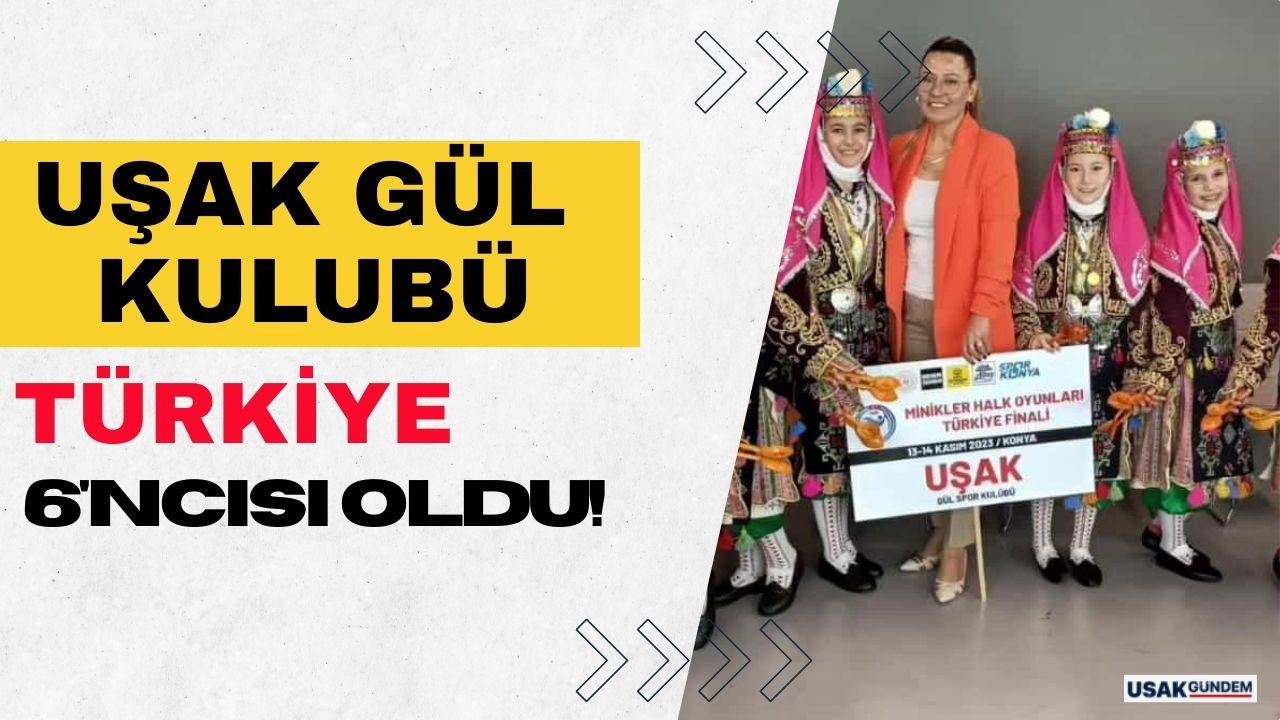 Uşak Gül Spor Kulübü halk oyunlarında Türkiye 6'ncısı oldu!