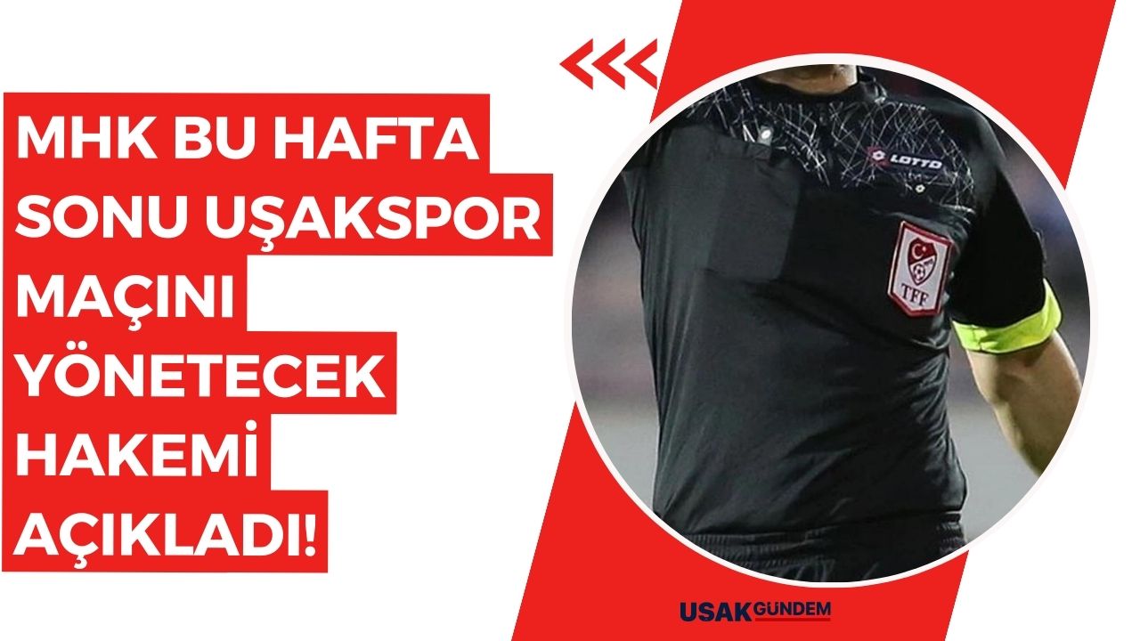 MHK Uşakspor - Kastamonuspor maçının hakem kadrosunu açıkladı!