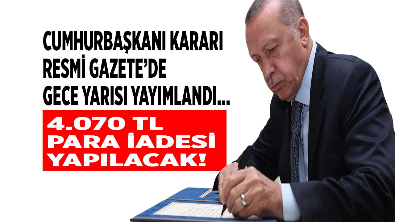Kahramanmaraş Gaziantep Hatay Malatya Elazığ Adıyaman! 4.070 TL para iadesi kararı Resmi Gazete'de