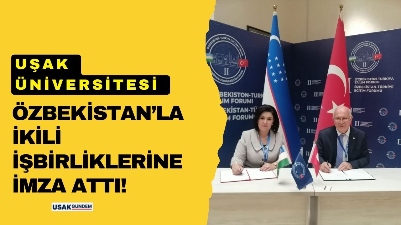 Uşak Üniversitesi Özbekistan’la İkili İşbirliklerine imza attı!