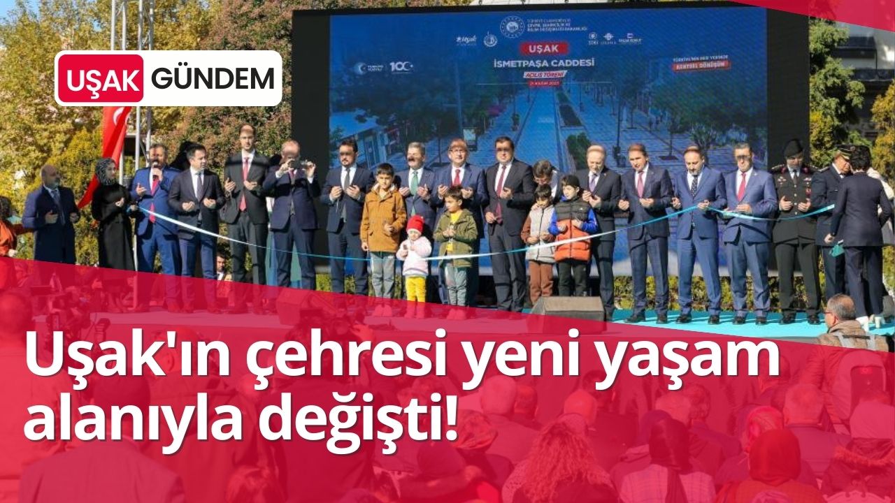 Uşak'ın çehresi yeni yaşam alanıyla değişti!