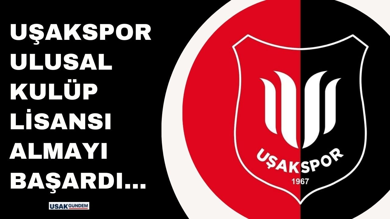 Uşakspor Ulusal Kulüp Lisansı aldı!