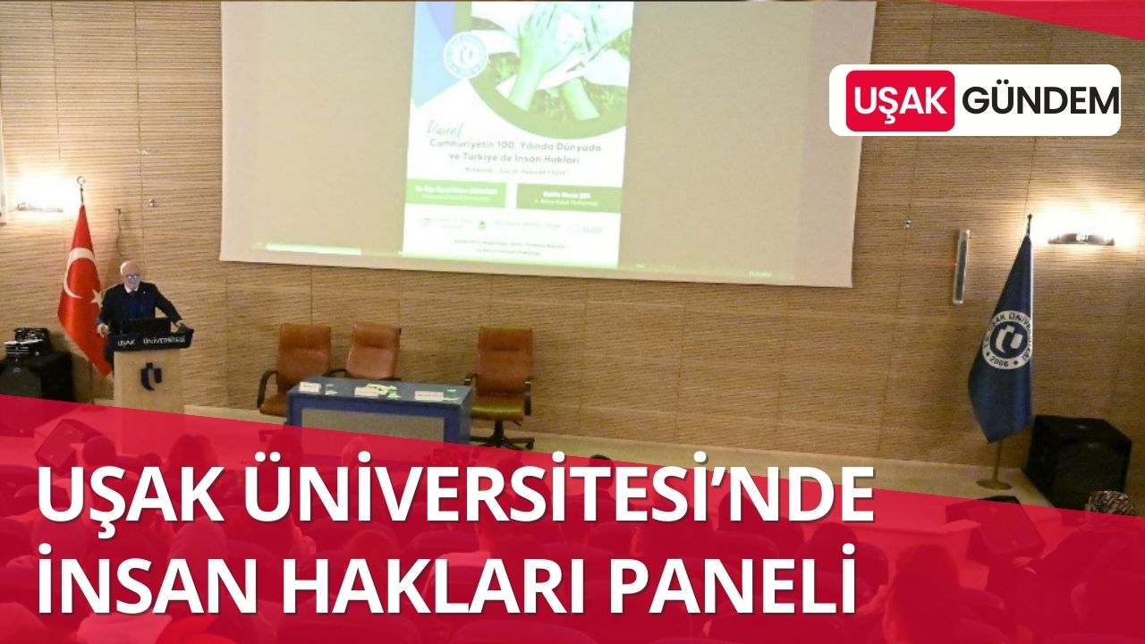 Uşak Üniversitesi'nden Dünyada ve Türkiye'de İnsan Hakları Paneli