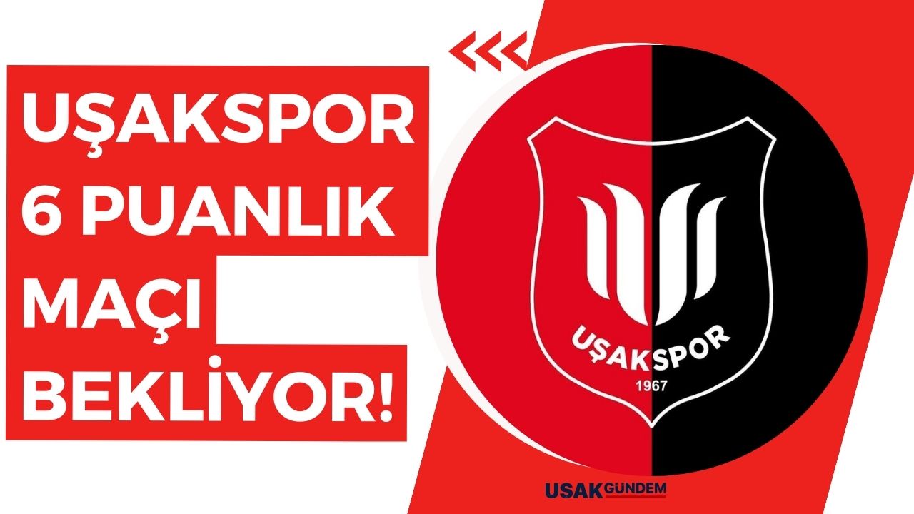 Uşakspor 6 puanlık maçı bekliyor!