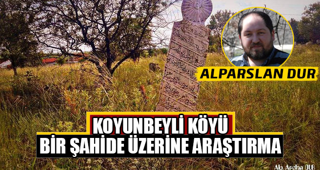 KOYUNBEYLİ KÖYÜ - BİR ŞAHİDE ÜZERİNE ARAŞTIRMA