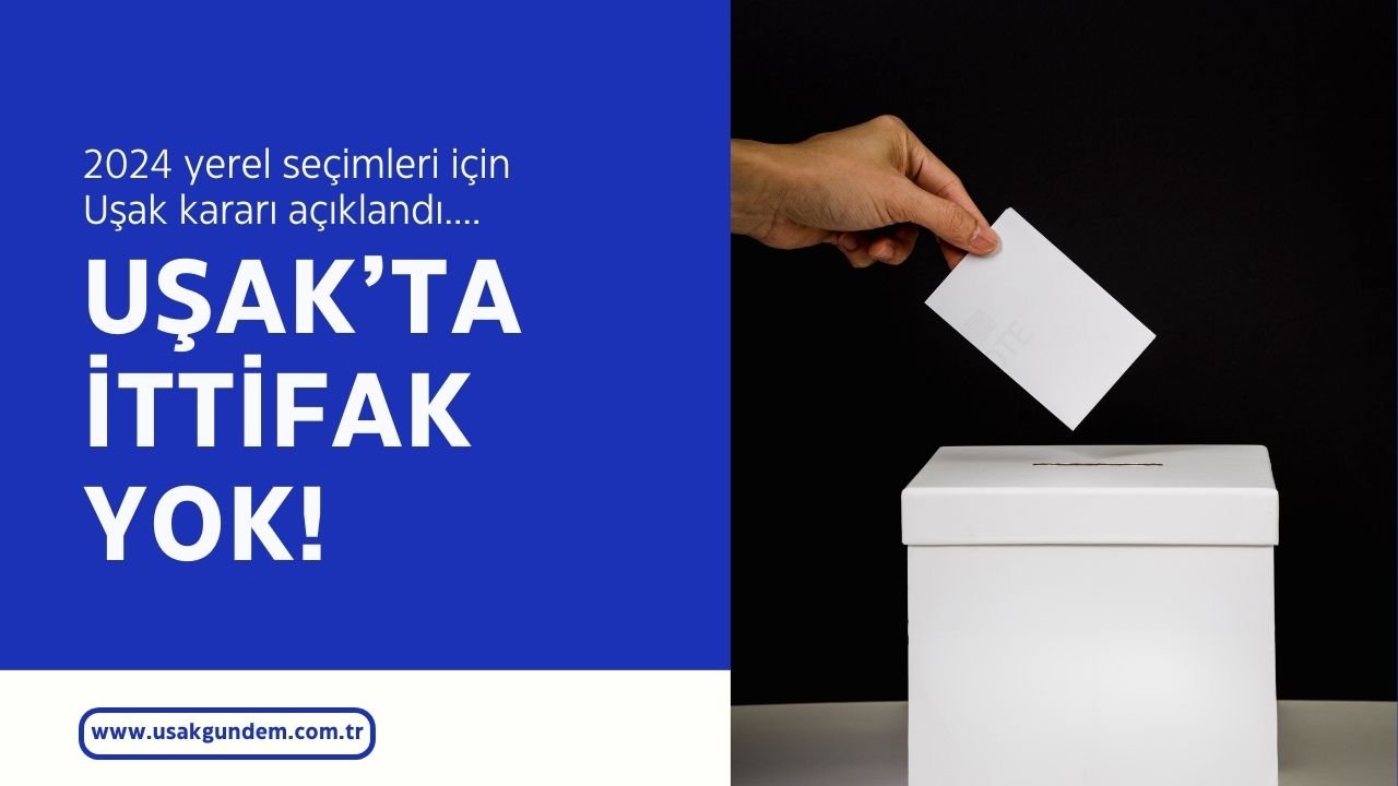 Uşak'ta AK Parti ve MHP kendi adaylarını çıkaracak!