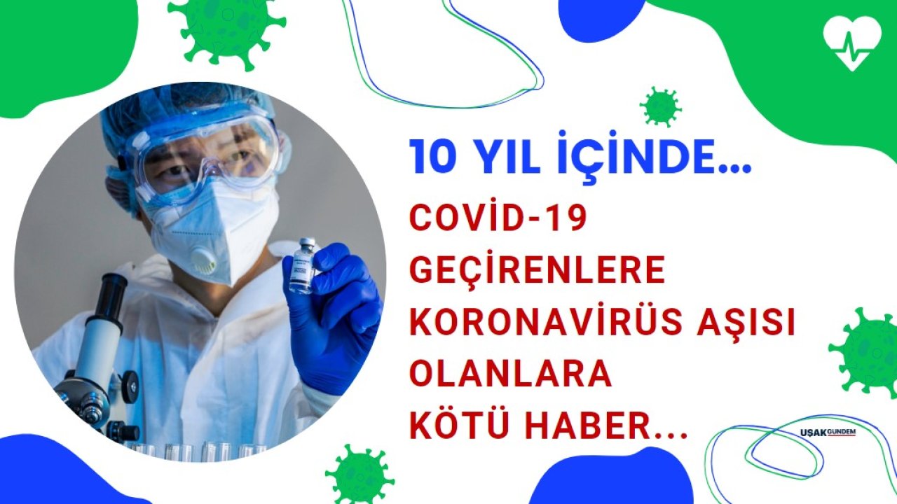 Tam 10 yıl içinde... Koronavirüs Biontech Sinovac aşısı olanlara Covid 19 geçirenlere kötü haber