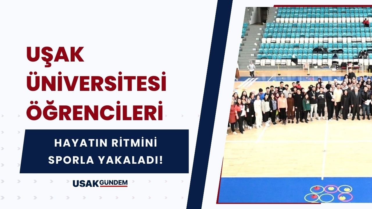 Uşak Üniversitesi öğrencileri hayatın ritmini sporla yakaladı