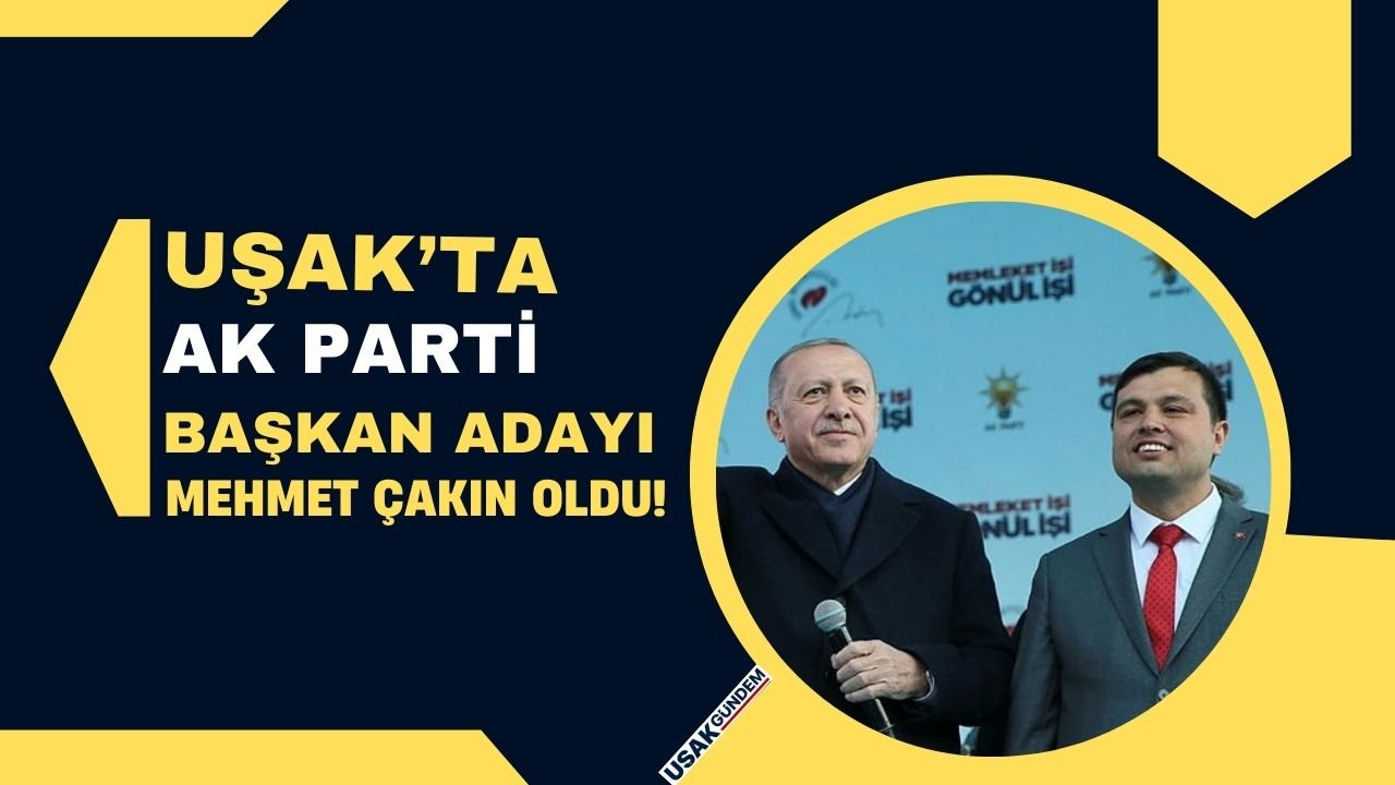 SON DAKİKA! Cumhurbaşkanı Erdoğan açıkladı AK Parti 2024 Uşak Belediye Başkan adayı Mehmet Çakın oldu