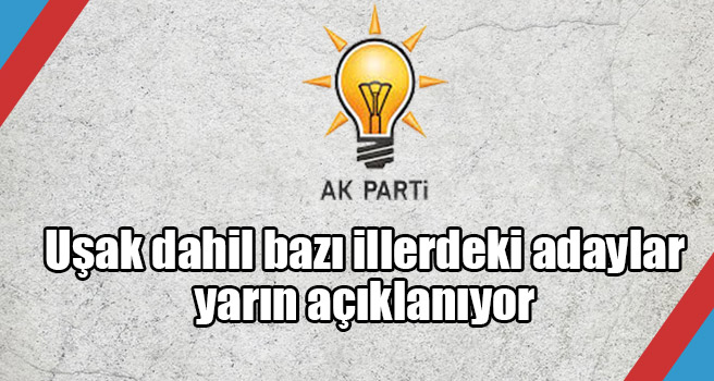AK Parti'de merakla beklenen adaylar yarın açıklanıyor