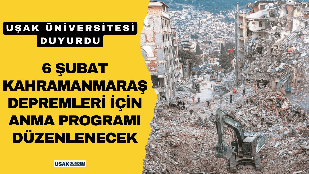 Uşak Üniversitesi 6 Şubat Kahramanmaraş depremleri için anma programı düzenleyecek