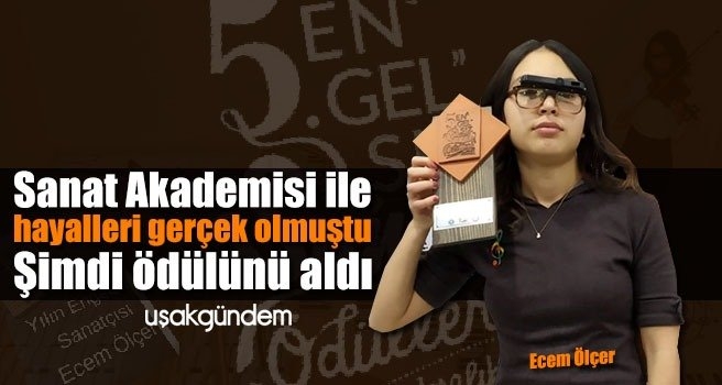 Sanat Akademisi ile hayalleri gerçek olmuştu, şimdi ödülünü aldı
