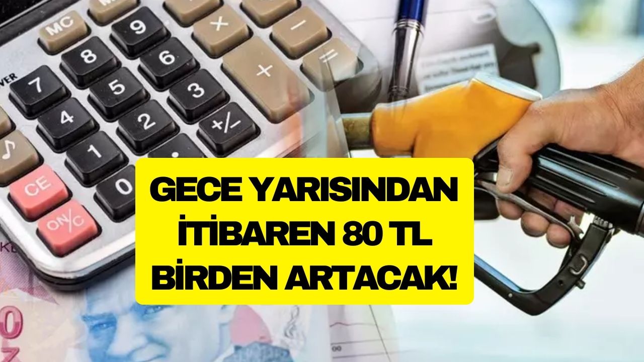 Gece yarısından itibaren geçerli olacak! 81 ilde 80 TL zam resmen açıklandı