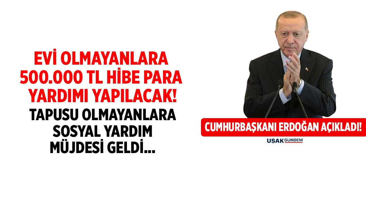 Hiç evi olmayanlara devletten 500.000 TL hibe para! Tapusu olmayanlara BARINMA DESTEĞİ müjdesi