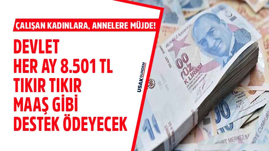 Çalışan kadınlara annelere müjde! Devlet her ay 8.501 TL tıkır tıkır maaş gibi destek ödeyecek