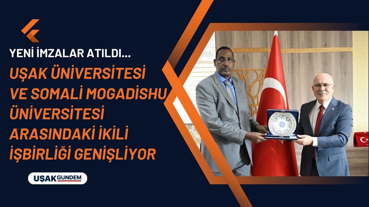 Uşak Üniversitesi ve Somali Mogadishu Üniversitesi arasındaki ikili işbirliği genişliyor