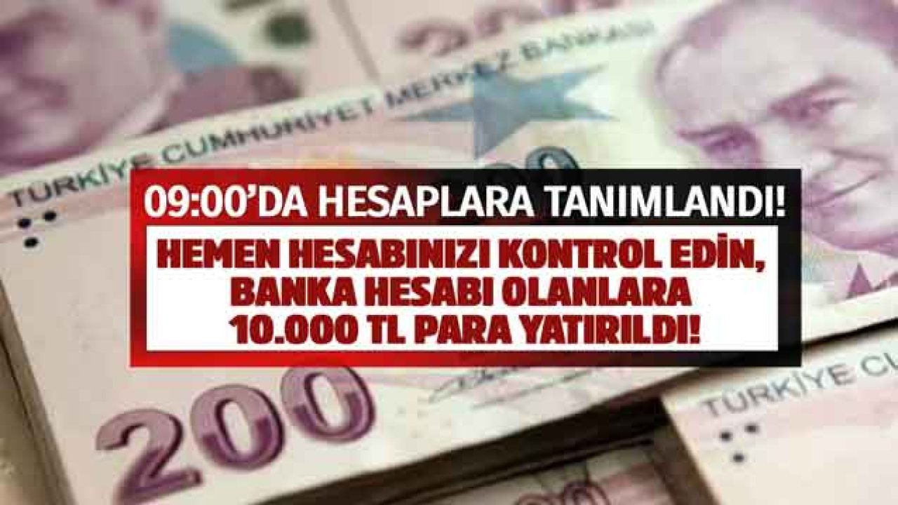 Akbank Ziraat Bankası İş Yapı Kredi Halkbank Garanti! Banka hesabı olanlara 10.000 TL acil durum yardımı