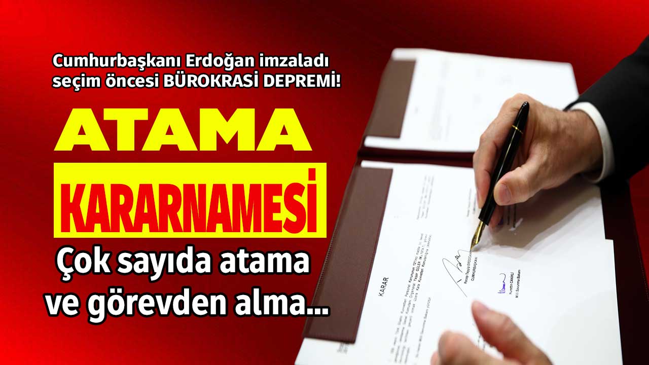 Seçim revizyonu! 23 Şubat tarihli ATAMA KARARNAMESİ bürokrasi depremi çok sayıda kişi görevden alındı
