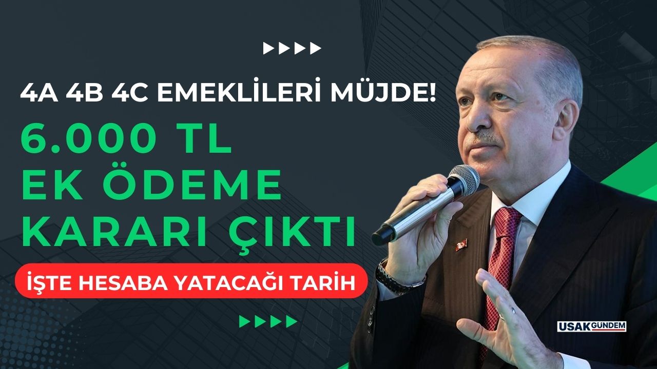 4a 4b 4c emeklileri müjde! 6.000 TL ek ödeme kararı çıktı geri ödemesiz o tarihlerde hesaba yatacak