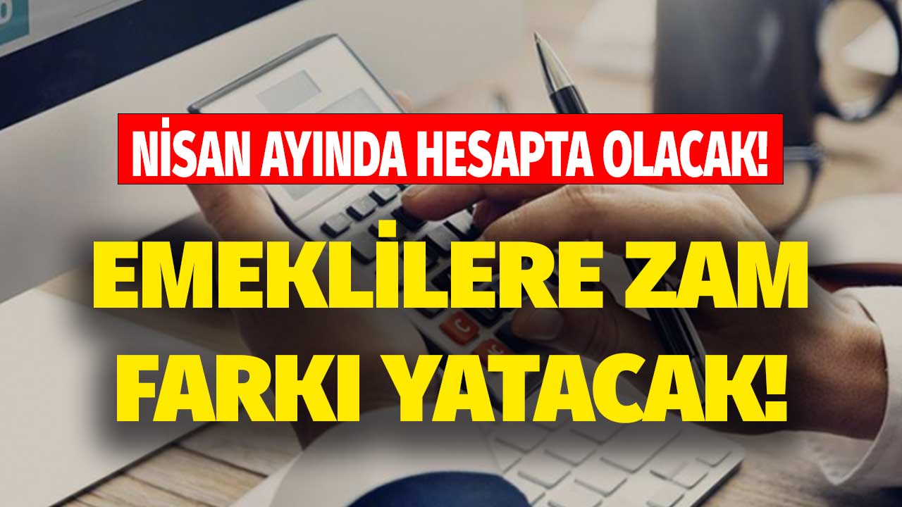 Nisan ayında hesapta olacak! TÜİK son dakika duyurdu emeklilere ZAM FARKI yatacak