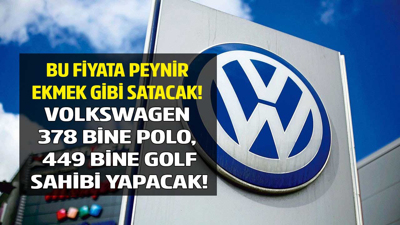 Bu fiyata peynir ekmek gibi satar! Volkswagen ÖTV'yi sıfırladı 378 bine sıfır Polo 449 bine Golf kampanyası