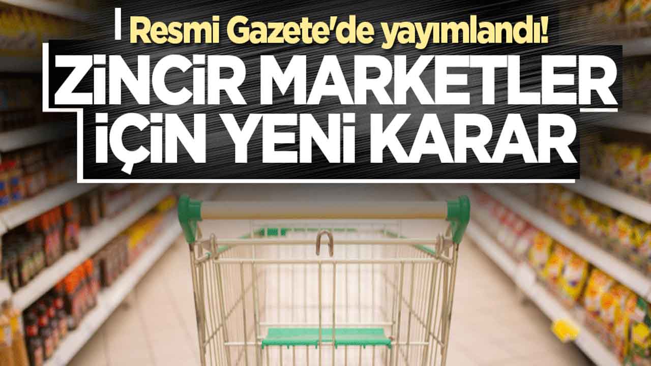 Yeni market yasası RESMİ GAZETE ile yayımlandı! Zincir marketlere düzenleme SON DAKİKA zorunlu oldu
