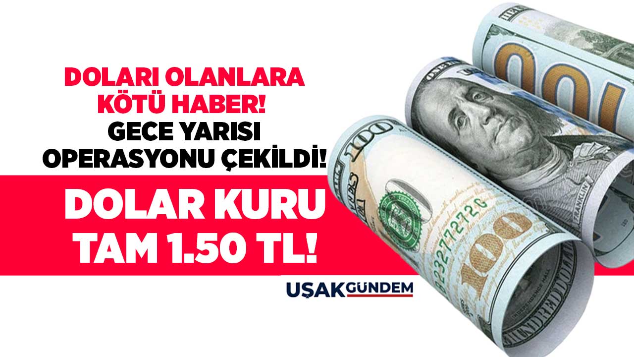 Dolara yine GECE YARISI operasyonu çekildi! Doları olanlara KÖTÜ HABER tam 1.50 TL birden...