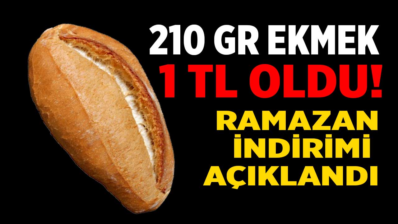 Ramazan boyunca ekmeğe SON DAKİKA İNDİRİM kararı açıklandı! 210 gr ekmek fiyatı 1 TL oldu